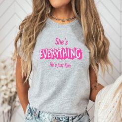 She’s Everything He’s Just Ken Shirt Barbie Movie Fan Gift